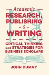 Icon image Academic Research, Publishing and Writing: Critical Thinking and Strategies for Business Scholars
