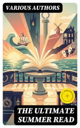 Icon image The Ultimate Summer Read: Enriched edition. Collection of 150 Masterpieces of the World Literature in One Volume