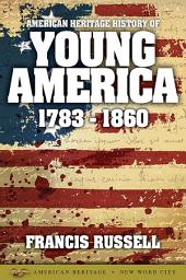 Icon image American Heritage History of Young America: 1783-1860
