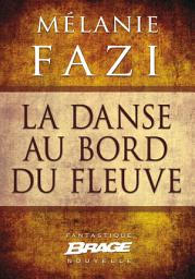 Icon image La Danse au bord du fleuve