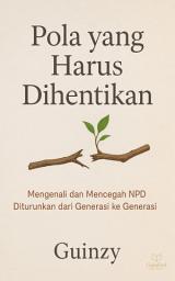 Icon image Pola yang Harus Dihentikan: Mengenali dan Mencegah NPD Diturunkan dari Generasi ke Generasi