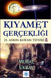 Icon image Kıyamet Gerçekliği: "21. Asrın Kur'an Tefsiri"