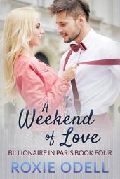 Icon image A Weekend of Love: Billionaire Romance