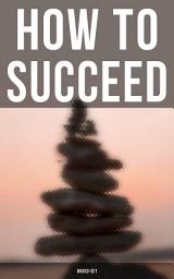 Icon image How to Succeed (Boxed-Set): As a Man Thinketh, Hidden Treasures, The Power of Concentration, The Master Key System, The Science of Getting Rich…