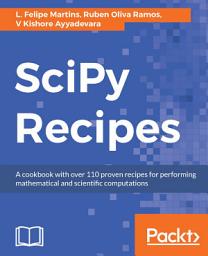 Icon image SciPy Recipes: A cookbook with over 110 proven recipes for performing mathematical and scientific computations