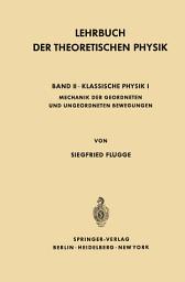 Icon image Lehrbuch Der Theoretischen Physik: Band II · Klassische Physik I Mechanik Geordneter und Ungeordneter Bewegungen