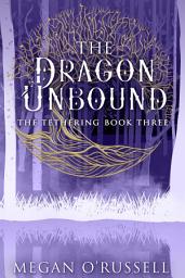 Icon image The Dragon Unbound: A YA Urban Fantasy Romance