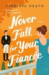Icon image Never Fall for Your Fiancee: A Novel