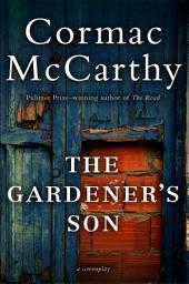 Icon image The Gardener's Son: A Screenplay