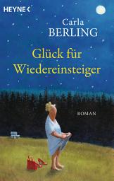 Icon image Glück für Wiedereinsteiger: Roman