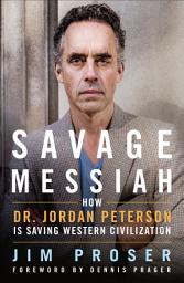 Icon image Savage Messiah: How Dr. Jordan Peterson Is Saving Western Civilization