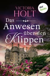 Icon image Das Anwesen über den Klippen: Roman | Sie sucht nach ihrer Schwester – und stößt auf ein dunkles Geheimnis ...