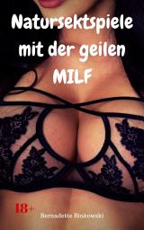 Icon image Natursektspiele mit der geilen MILF: Perverse MILF Story, Ausgabe 2