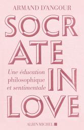 Icon image Socrate in love: Une éducation philosophique et sentimentale