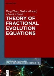 Icon image Theory of Fractional Evolution Equations
