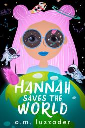 Icon image Hannah Saves the World: Book 1: Middle Grade Mystery Fiction