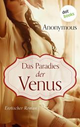 Icon image Paradies der Venus: Erotischer Roman