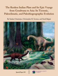 Icon image Indian Plate and Its Epic Voyage from Gondwana to Asia: Its Tectonic, Paleoclimatic, and Paleobiogeographic Evolution