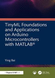 Icon image TinyML Foundations and Applications on Arduino Microcontrollers with MATLAB