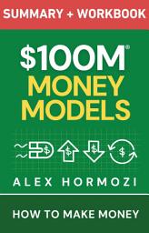 Icon image $100M Money Models Summary and Workbook: How to Make Money