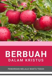 Icon image Berbuah dalam Kristus: Pemuridan Melalui Waktu Teduh