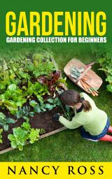 Icon image Gardening: Gardening Collection For Beginners