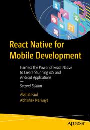 Icon image React Native for Mobile Development: Harness the Power of React Native to Create Stunning iOS and Android Applications, Edition 2