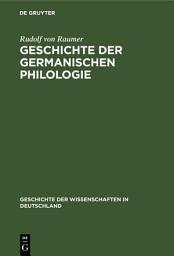 Icon image Geschichte der germanischen Philologie: Vorzugsweise in Deutschland