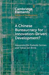 Icon image A Chinese Bureaucracy for Innovation-Driven Development?
