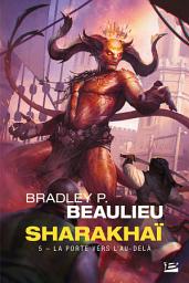 Icon image Sharakhaï, T5 : La Porte vers l'Au-delà