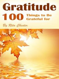 Icon image Gratitude: 100 Things to Be Grateful for