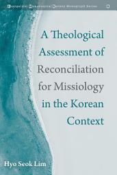 Icon image A Theological Assessment of Reconciliation for Missiology in the Korean Context