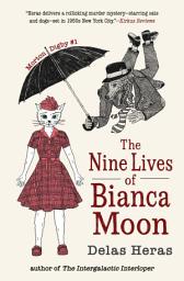 Icon image The Nine Lives of Bianca Moon: Book 1