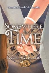 Icon image Somewhere In Time: A Priceless Time Travel Tale