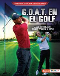 Icon image G.O.A.T. en el golf (Golf's G.O.A.T.): Jack Nicklaus, Tiger Woods y más