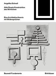 Icon image Aldo Rossis Konstruktion des Wirklichen: Eine Architekturtheorie mit Widersprüchen