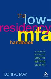 Icon image The Low-Residency MFA Handbook: A Guide for Prospective Creative Writing Students