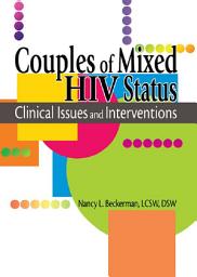 Icon image Couples of Mixed HIV Status: Clinical Issues and Interventions
