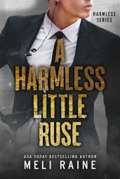 Icon image A Harmless Little Ruse (Harmless #2) (Romantic Suspense): Romantic Suspense Political Thriller Enemies to Lovers Second Chance Story