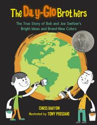 Icon image The Day-Glo Brothers: The True Story of Bob and Joe Switzer's Bright Ideas and Brand-New Colors