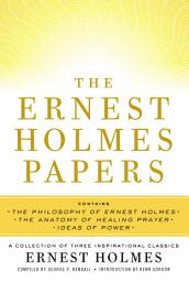 Icon image The Ernest Holmes Papers: A Collection of Three Inspirational Classics