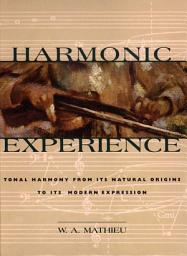 Icon image Harmonic Experience: Tonal Harmony from Its Natural Origins to Its Modern Expression, Edition 2