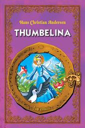 Icon image Thumbelina: An Illustrated Classic Fairy Tale for Kids by Hans Christian Andersen