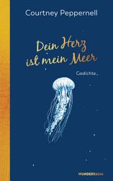 Icon image Dein Herz ist mein Meer: Gedichte