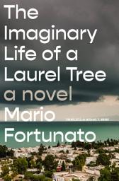 Icon image The Imaginary Life of a Laurel Tree: A Novel