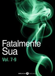 Icon image Fatalmente sua - Vol. 7-9