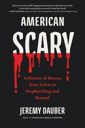 Icon image American Scary: A History of Horror, from Salem to Stephen King and Beyond