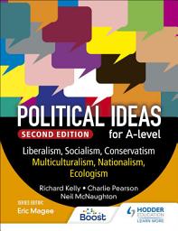 Icon image Political ideas for A Level: Liberalism, Socialism, Conservatism, Multiculturalism, Nationalism, Ecologism 2nd Edition