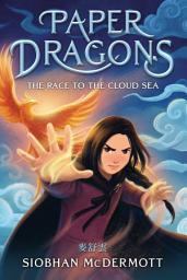 Icon image Paper Dragons #3: The Race to the Cloud Sea