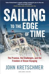 Icon image Sailing to the Edge of Time: The Promise, the Challenges, and the Freedom of Ocean Voyaging